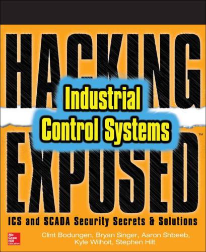 Hacking Exposed Industrial Control Systems Ics And Scada Security Secrets And Solutions First 1st Clint Bodungen
