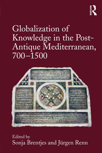 Globalization Of Knowledge In The Postantique Mediterranean 7001500 1st Edition Sonja Brentjes