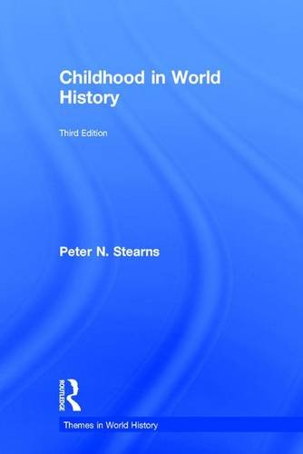 Childhood In World History 3rd Edition Peter N Stearns