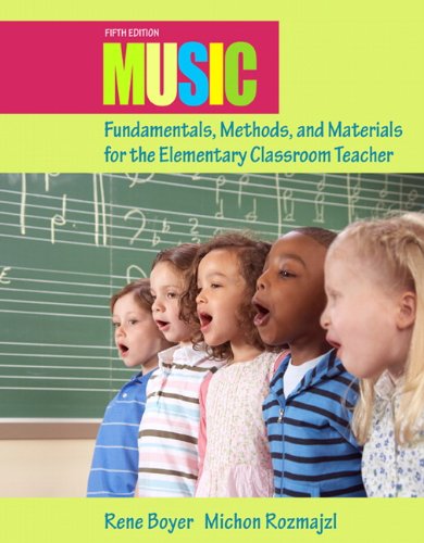 Music Fundamentals Methods And Materials For The Elementary Classroom Teacher 5th Rene Boyer