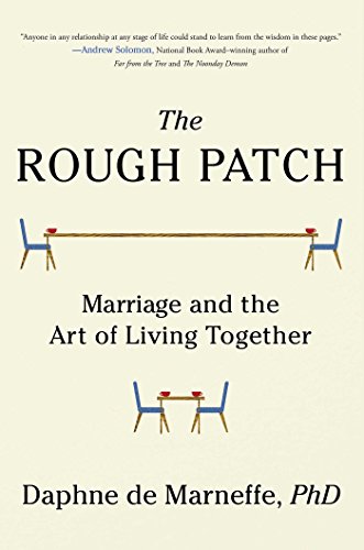 The Rough Patch Marriage And The Art Of Living Together Daphne De Marneffe