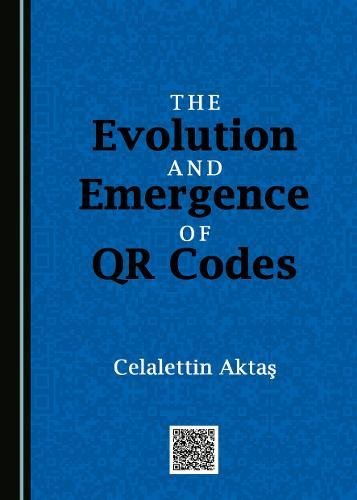 The Evolution And Emergence Of Qr Codes 1st Edition Celalettin Akta