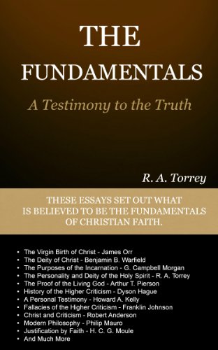 The Fundamentals A Testimony To The Truth R A Torrey A C Dixon