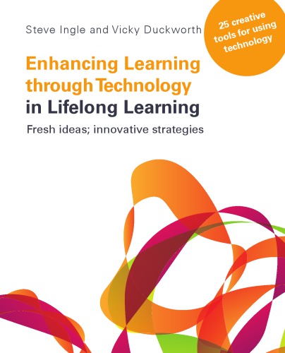 Enhancing Learning Through Technology In Lifelong Learning Fresh Ideas Innovative Strategies 1st Steve Ingle