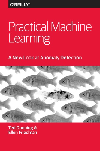 Practical Machine Learning A New Look At Anomaly Detection Ted Dunning