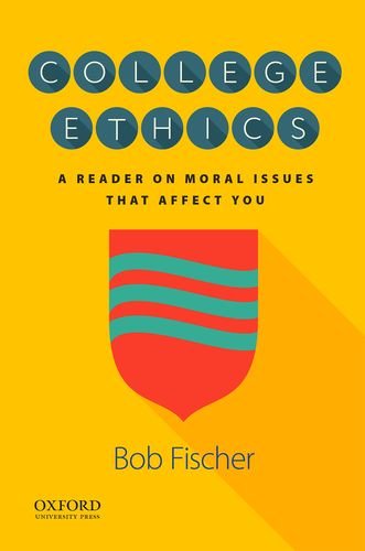 College Ethics A Reader On Moral Issues That Affect You 1st Edition Bob Fischer