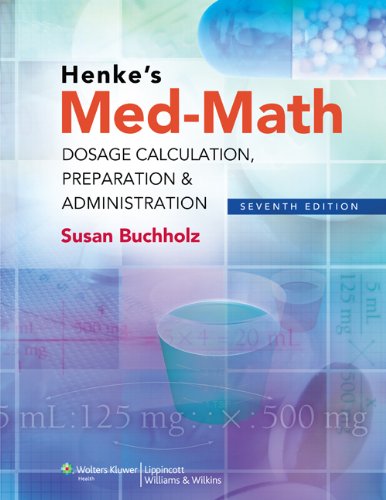Henkes Medmath Dosage Calculation Preparation Administration 7th Susan Buchholz