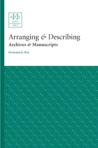 Arranging Describing Archives Manuscripts Roe Kathleen