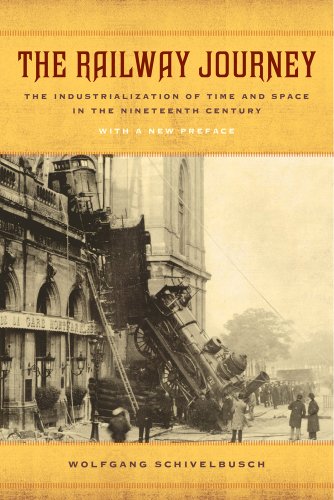 The Railway Journey The Industrialization Of Time And Space In The Nineteenth Century 1st Wolfgang Schivelbusch