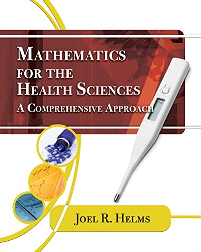 Mathematics For Health Sciences A Comprehensive Approach 1st Edition Joel R Helms