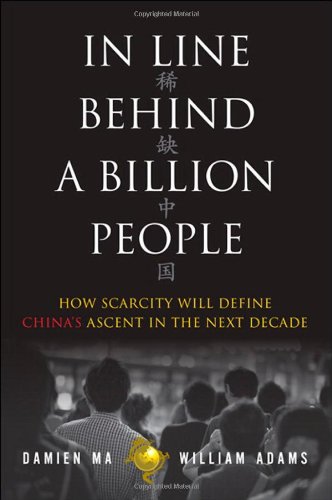 In Line Behind A Billion People How Scarcity Will Define Chinas Ascent In The Next Decade 1st Edition Damien Ma