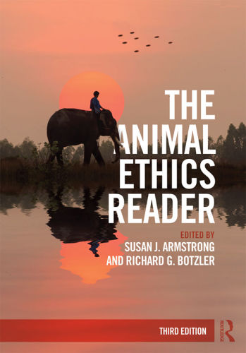 The Animal Ethics Reader 3rd Susan J Armstrong Richard G Botzler