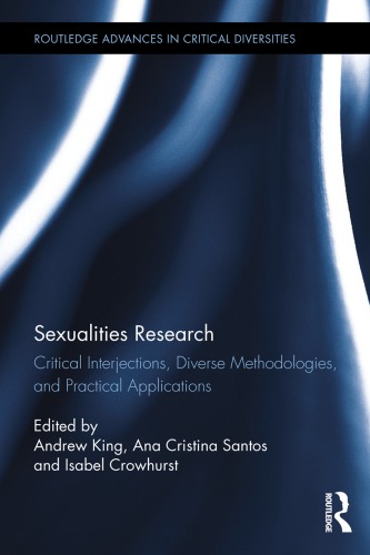 Sexualities Research Critical Interjections Diverse Methodologies And Practical Applications Andrew King Ana Cristina Santos Isabel Crowhurst Eds