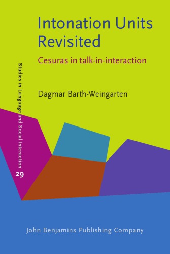 Intonation Units Revisited Cesuras In Talkininteraction Dagmar Barthweingarten