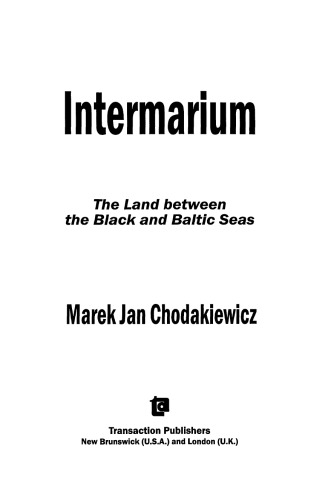 Intermarium The Land Between The Black And Baltic Seas Jan Marek Chodakiewicz
