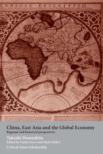 China East Asia And The Global Economy Regional And Historical Perspectives 1st Edition Takeshi Hamashita