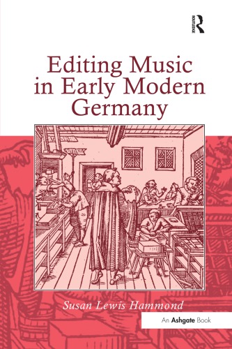 Editing Music In Early Modern Germany Susan Lewis Hammond