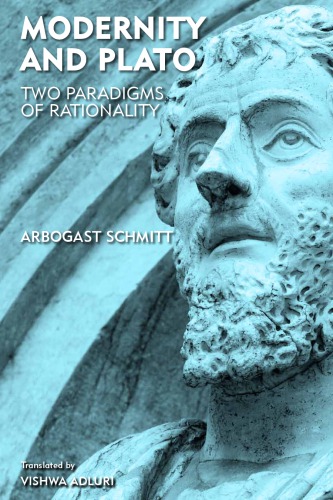 Modernity And Plato Two Paradigms Of Rationality Arbogast Schmitt