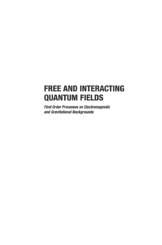 Free And Interacting Quantum Fields First Order Processes On Electromagnetic And Gravitational Backgrounds Merches
