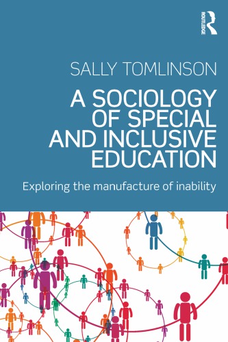 A Sociology Of Special And Inclusive Education Exploring The Manufacture Of Inability Sally Tomlinson