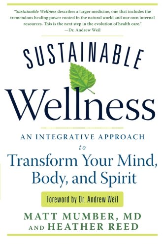 Sustainable Wellness An Integrative Approach To Transform Your Mind Body And Spirit 1st Edition Matt Mumber