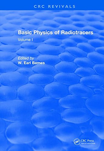 Basic Physics Of Radiotracers Volume I 1st Edition W Earl Barnes