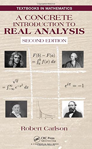 A Concrete Introduction To Real Analysis Second Edition 2nd Edition Robert Carlson