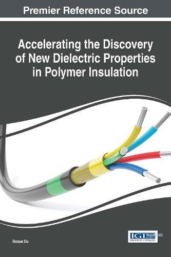 Accelerating The Discovery Of New Dielectric Properties In Polymer Insulation 1st Edition Boxue Du