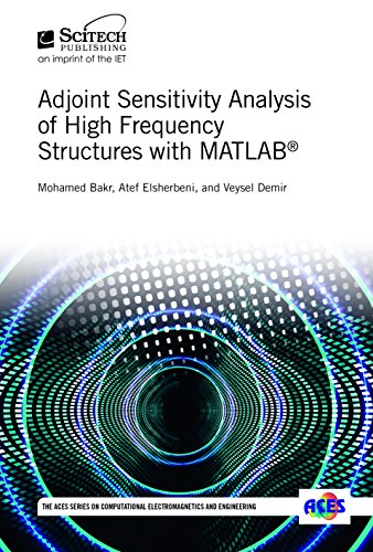 Adjoint Sensitivity Analysis Of High Frequency Structures With Matlab Mohamed Bakr