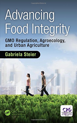 Advancing Food Integrity Gmo Regulation Agroecology And Urban Agriculture 1st Edition Gabriela Steier