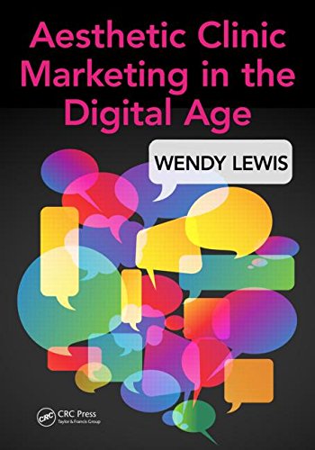 Aesthetic Clinic Marketing In The Digital Age 1st Edition Wendy Lewis
