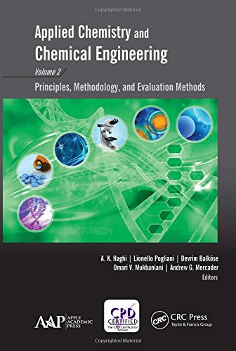 Applied Chemistry And Chemical Engineering Volume 2 Principles Methodology And Evaluation Methods 1st Edition A K Haghi