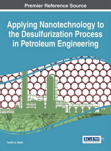 Applying Nanotechnology To The Desulfurization Process In Petroleum Engineering 1st Edition Tawfik A Saleh