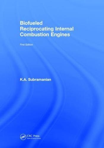 Biofueled Reciprocating Internal Combustion Engines 1st Edition Ka Subramanian