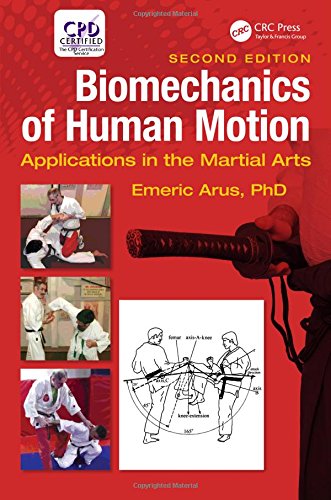 Biomechanics Of Human Motion Applications In The Martial Arts 2nd Edition Emeric Arus Phd