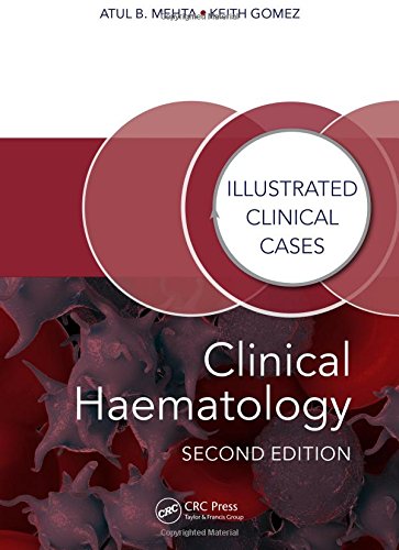 Clinical Haematology Second Edition Illustrated Clinical Cases Second Edition Atul Bhanu Mehta