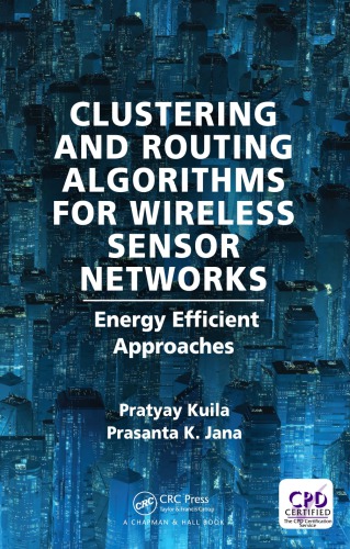 Clustering And Routing Algorithms For Wireless Sensor Networks Energy Efficiency Approaches 1st Edition Pratyay Kuila