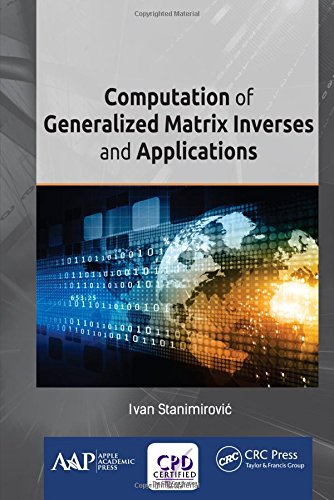 Computation Of Generalized Matrix Inverses And Applications 1st Edition Ivan Stanimirovi