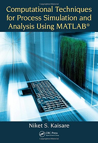 Computational Techniques For Process Simulation And Analysis Using Matlab 1st Edition Niket S Kaisare