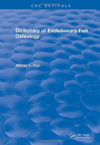 Dictionary Of Evolutionary Fish Osteology 1st Edition Lfonso L Rojo