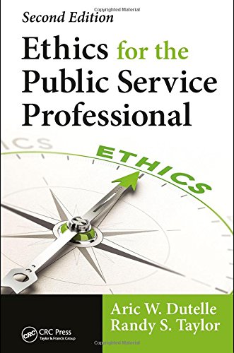 Ethics For The Public Service Professional Second Edition Aric W Dutelle