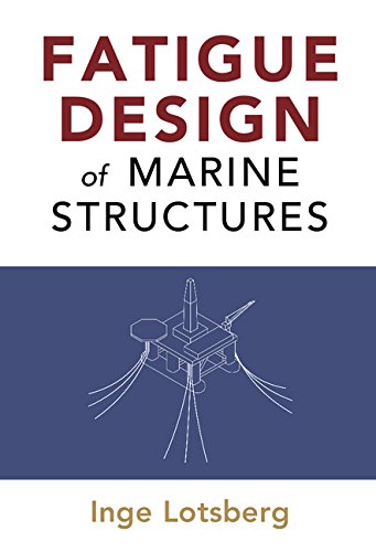 Fatigue Design Of Marine Structures Repr Inge Lotsberg