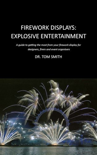 Firework Displays Explosive Entertainment A Guide To Getting The Most From Your Firework Display For Designers Firers And Event Organisers Black And White Ed Smith Thomas Ak Pearce Chris Fleming Darryl