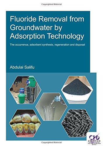 Fluoride Removal From Groundwater By Absorption Technology The Occurence Adsorbent Sythesis Regerneration And Disposal 1st Edition Abdulai Salifu
