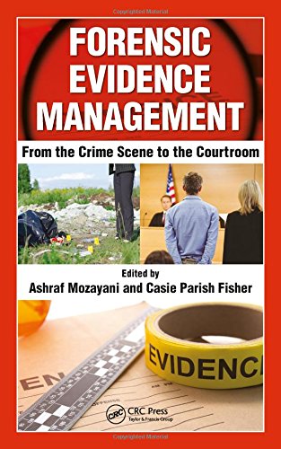 Forensic Evidence Management From The Crime Scene To The Courtroom 1st Edition Ashraf Mozayani