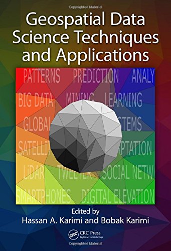 Geospatial Data Science Techniques And Applications 1st Edition Hassan A Karimi