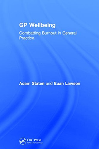 Gp Wellbeing Combatting Burnout In General Practice 1st Edition Adam Staten