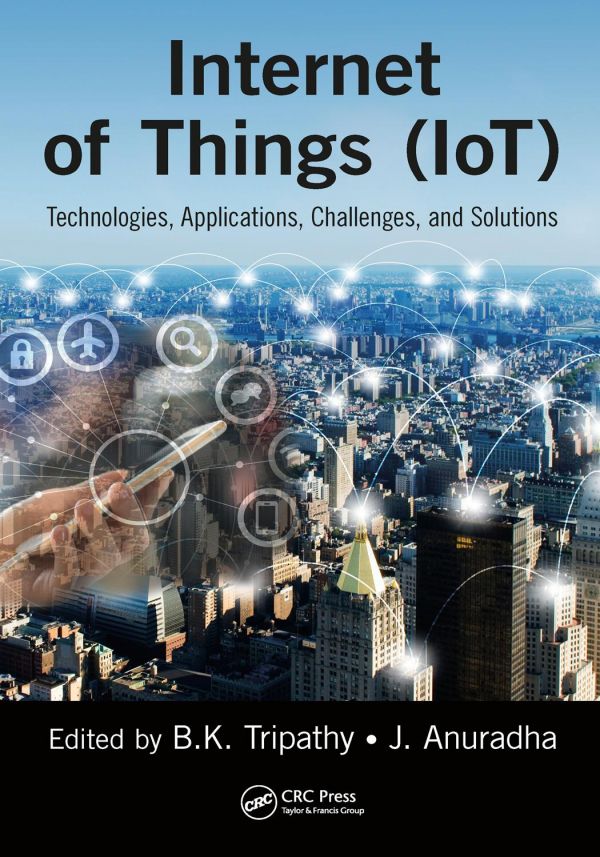 Internet Of Things Iot Technologies Applications Challenges And Solutions 1st Edition Anuradha