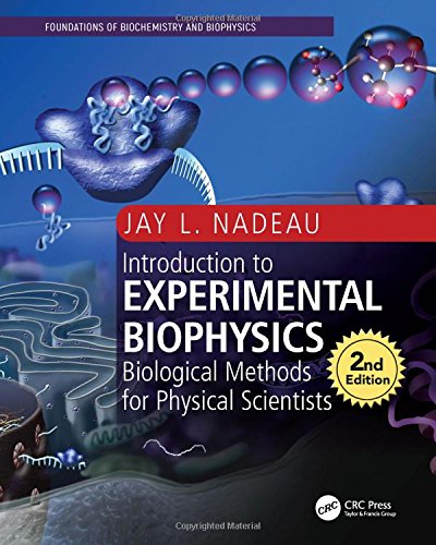 Introduction To Experimental Biophysics Second Edition Biological Methods For Physical Scientists Second Edition Jay L Nadeau