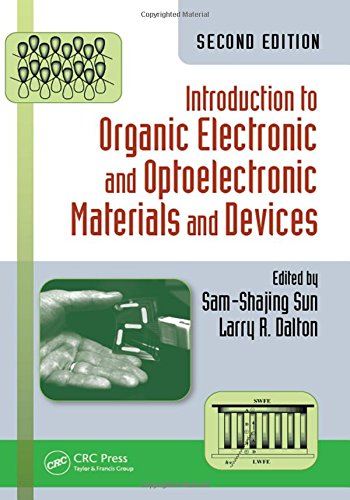 Introduction To Organic Electronic And Optoelectronic Materials And Devices Second Edition 2nd Ed Samshajing Sun